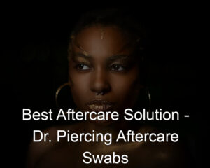 Best Aftercare Solution - Dr. Piercing Aftercare Swabs